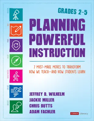 Planowanie skutecznego nauczania w klasach 2-5: 7 koniecznych ruchów, które zmienią sposób nauczania i uczenia się uczniów - Planning Powerful Instruction, Grades 2-5: 7 Must-Make Moves to Transform How We Teach--And How Students Learn