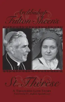 Święta Teresa arcybiskupa Fultona Sheena: Cenna historia miłosna - Archbishop Fulton Sheen's St. Therese: A Treasured Love Story