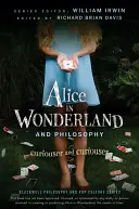 Alicja w Krainie Czarów i filozofia: Curiouser and Curiouser - Alice in Wonderland and Philosophy: Curiouser and Curiouser