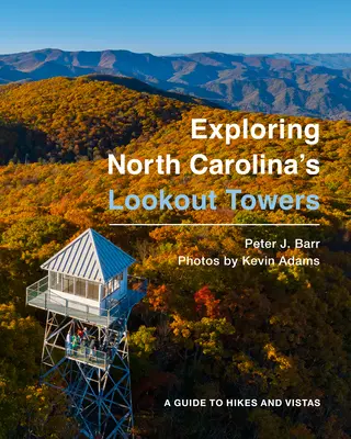 Odkrywanie wież widokowych Karoliny Północnej: Przewodnik po wędrówkach i widokach - Exploring North Carolina's Lookout Towers: A Guide to Hikes and Vistas