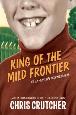 Król łagodnej granicy: Nierozważna autobiografia - King of the Mild Frontier: An Ill-Advised Autobiography