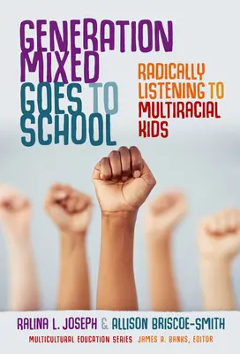 Mieszane pokolenie idzie do szkoły: Radykalne słuchanie wielorasowych dzieci - Generation Mixed Goes to School: Radically Listening to Multiracial Kids