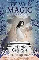 Mała szara dziewczynka (trylogia dzikiej magii, księga druga) - Little Grey Girl (The Wild Magic Trilogy, Book Two)