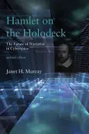 Hamlet na holodeku, wydanie zaktualizowane: Przyszłość narracji w cyberprzestrzeni - Hamlet on the Holodeck, Updated Edition: The Future of Narrative in Cyberspace