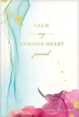 Uspokój moje niespokojne serce - Calm My Anxious Heart Journal