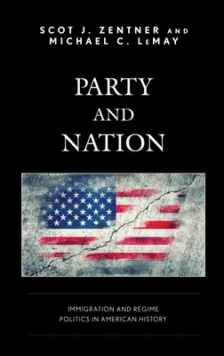 Partia i naród: Imigracja i polityka reżimowa w historii Ameryki - Party and Nation: Immigration and Regime Politics in American History