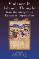 Przemoc w myśli islamskiej od Mongołów do europejskiego imperializmu - Violence in Islamic Thought from the Mongols to European Imperialism