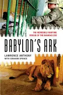 Arka Babilonu: Niesamowite wojenne ocalenie zoo w Bagdadzie - Babylon's Ark: The Incredible Wartime Rescue of the Baghdad Zoo