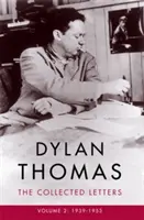 Dylan Thomas: Listy zebrane tom 2 - 1939-1953 - Dylan Thomas: The Collected Letters Volume 2 - 1939-1953