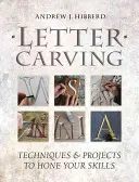 Rzeźbienie w literach: Techniki i projekty doskonalące umiejętności - Letter Carving: Techniques & Projects to Hone Your Skills