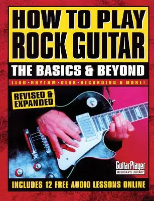 Jak grać na gitarze rockowej: Podstawy i nie tylko - How to Play Rock Guitar: The Basics & Beyond