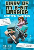 Pamiętnik 8-bitowego wojownika: Crafting Alliances, 3: Nieoficjalna przygoda w grze Minecraft - Diary of an 8-Bit Warrior: Crafting Alliances, 3: An Unofficial Minecraft Adventure