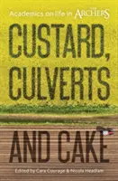 Custard, Culverts and Cake: Akademicy o życiu w Archers - Custard, Culverts and Cake: Academics on Life in the Archers