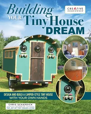 Budowanie marzeń o małym domku: Zaprojektuj i zbuduj malutki dom w stylu kampera własnymi rękami - Building Your Tiny House Dream: Design and Build a Camper-Style Tiny House with Your Own Hands