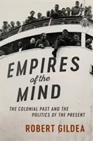 Imperia umysłu: Kolonialna przeszłość i polityka teraźniejszości - Empires of the Mind: The Colonial Past and the Politics of the Present