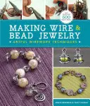 Tworzenie biżuterii z drutu i koralików: Techniki artystycznego wyrobu biżuterii z drutu - Making Wire & Bead Jewelry: Artful Wirework Techniques