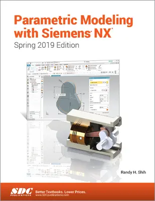 Modelowanie parametryczne z Siemens NX (wydanie wiosenne 2019) - Parametric Modeling with Siemens NX (Spring 2019 Edition)