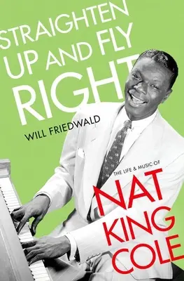 Straighten Up and Fly Right: Życie i muzyka Nat King Cole'a - Straighten Up and Fly Right: The Life and Music of Nat King Cole