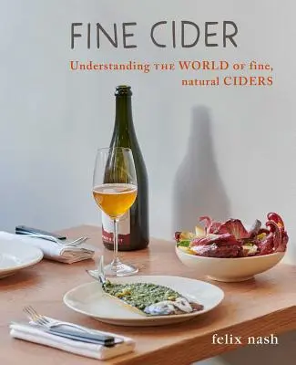 Fine Cider: Zrozumieć świat dobrego, naturalnego cydru - Fine Cider: Understanding the World of Fine, Natural Cider