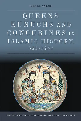 Królowe, eunuchowie i konkubiny w historii islamu, 661-1257” - Queens, Eunuchs and Concubines in Islamic History, 661 1257