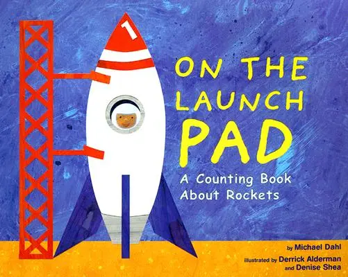 Na platformie startowej: Licząca książka o rakietach - On the Launch Pad: A Counting Book about Rockets