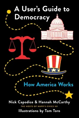 Przewodnik użytkownika po demokracji: jak działa Ameryka - A User's Guide to Democracy: How America Works