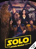 Gwiezdne wojny: Solo: gwiezdne wojny - historie - przewodnik ostateczny - Star Wars: Solo a Star Wars Story Ultimate Guide