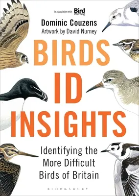 Ptaki: Id Insights: Identyfikacja trudniejszych ptaków Wielkiej Brytanii - Birds: Id Insights: Identifying the More Difficult Birds of Britain