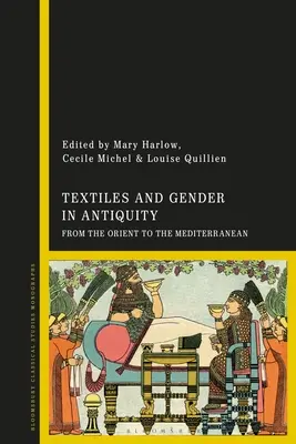 Tekstylia i płeć w starożytności: Od Orientu do basenu Morza Śródziemnego - Textiles and Gender in Antiquity: From the Orient to the Mediterranean