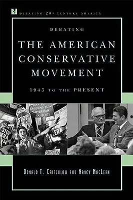 Debata nad amerykańskim ruchem konserwatywnym: Od 1945 do dziś - Debating the American Conservative Movement: 1945 to the Present