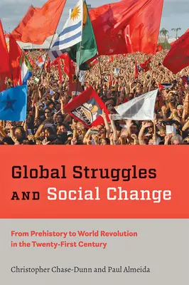 Globalne zmagania i zmiany społeczne: Od prehistorii do światowej rewolucji w XXI wieku - Global Struggles and Social Change: From Prehistory to World Revolution in the Twenty-First Century