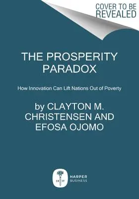 Paradoks dobrobytu: jak innowacje mogą wyciągnąć narody z ubóstwa - The Prosperity Paradox: How Innovation Can Lift Nations Out of Poverty