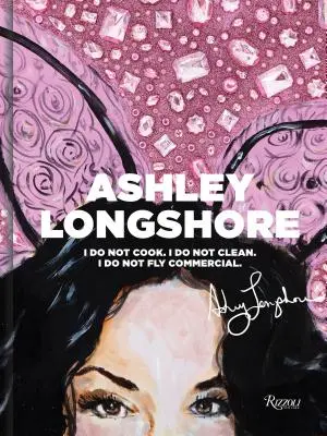 Ashley Longshore: Nie gotuję, nie sprzątam, nie latam komercyjnie - Ashley Longshore: I Do Not Cook, I Do Not Clean, I Do Not Fly Commercial