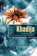 Khadija - pierwsza muzułmanka i żona proroka Mahometa - Khadija - The First Muslim and the Wife of the Prophet Muhammad