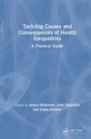 Zwalczanie przyczyn i konsekwencji nierówności zdrowotnych: Praktyczny przewodnik - Tackling Causes and Consequences of Health Inequalities: A Practical Guide
