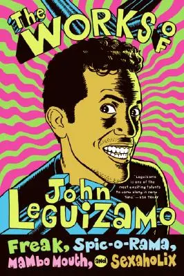 Dzieła Johna Leguizamo: Freak, Spic-O-Rama, Mambo Mouth i Sexaholix - The Works of John Leguizamo: Freak, Spic-O-Rama, Mambo Mouth, and Sexaholix