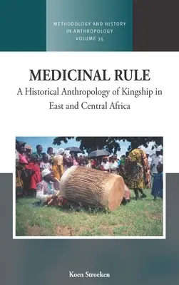 Lecznicze rządy: Historyczna antropologia władzy królewskiej w Afryce Wschodniej i Środkowej - Medicinal Rule: A Historical Anthropology of Kingship in East and Central Africa