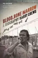 Krew, kości i szpik: Biografia Harry'ego Crewsa - Blood, Bone, and Marrow: A Biography of Harry Crews