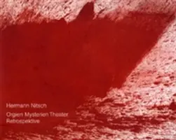 Hermann Nitsch - Orgien Mysterien Theater - Retrospektive