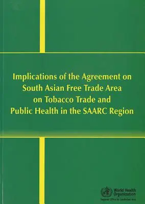 Wpływ Safta na handel tytoniem i zdrowie publiczne w regionie Saarc - Implications of Safta on Tobacco Trade and Public Health in the Saarc Region