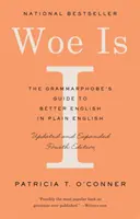 Biada mi: The Grammarphobe's Guide to Better English in Plain English (wydanie czwarte) - Woe Is I: The Grammarphobe's Guide to Better English in Plain English (Fourth Edition)