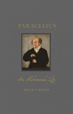 Paracelsus: Alchemiczne życie - Paracelsus: An Alchemical Life