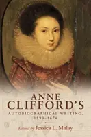 Pisarstwo autobiograficzne Anne Clifford, 1590-1676 - Anne Clifford's Autobiographical Writing, 1590-1676