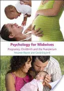 Psychologia dla położnych: Ciąża, poród i połóg - Psychology for Midwives: Pregnancy, Childbirth and Puerperium