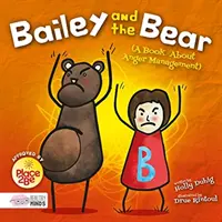 Bailey i niedźwiedź (książka o radzeniu sobie ze złością) - Bailey and the Bear (A Book About Anger Management)