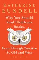 Dlaczego powinieneś czytać książki dla dzieci, nawet jeśli jesteś taki stary i mądry? - Why You Should Read Children's Books, Even Though You Are So Old and Wise