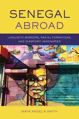 Senegal za granicą: Granice językowe, formacje rasowe i wyobrażenia diasporyczne - Senegal Abroad: Linguistic Borders, Racial Formations, and Diasporic Imaginaries