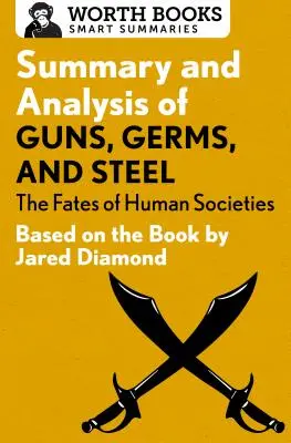 Streszczenie i analiza książki Guns, Germs, and Steel: The Fates of Human Societies: Na podstawie książki Jareda Diamonda - Summary and Analysis of Guns, Germs, and Steel: The Fates of Human Societies: Based on the Book by Jared Diamond