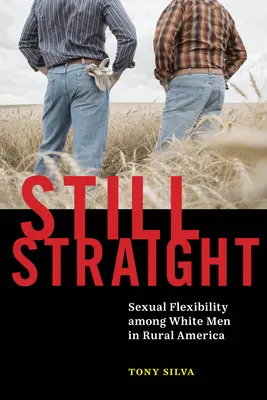 Wciąż hetero: Elastyczność seksualna wśród białych mężczyzn w wiejskiej Ameryce - Still Straight: Sexual Flexibility Among White Men in Rural America
