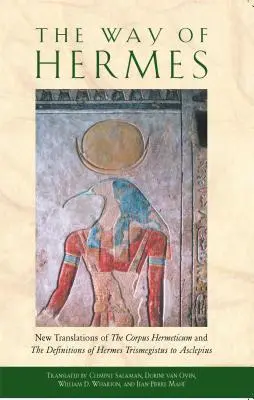 Droga Hermesa: Nowe tłumaczenia Corpus Hermeticum i definicje Hermesa Trismegistusa do Asklepiosa - The Way of Hermes: New Translations of the Corpus Hermeticum and the Definitions of Hermes Trismegistus to Asclepius